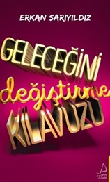 GELECEĞİNİ DEĞİŞTİRME KILAVUZU